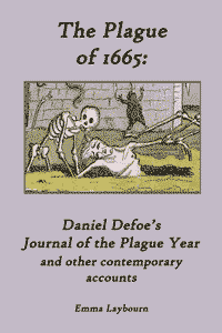 free ebook The Plague of 1665: Defoe's Journal of the Plague Year and other contemporary accounts