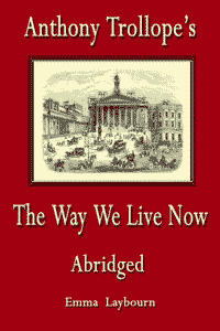 free ebook Trollope's The Way We Live Now Abridged